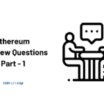Ethereum Interview Questions Part - 1