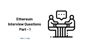 Ethereum Interview Questions Part - 1
