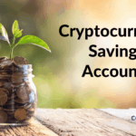 Cryptocurrency Savings Accounts