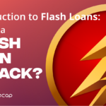 Introduction to Flash Loans: What is a Flash Loan Attack?