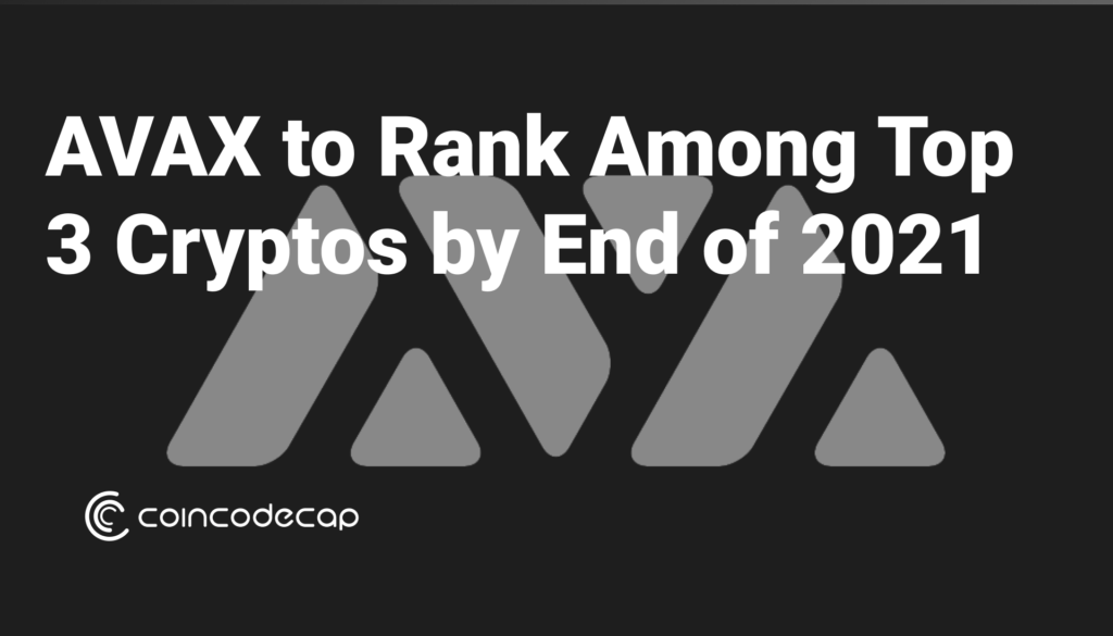 Avax To Rank Among Top 3 Cryptos By End Of 2021