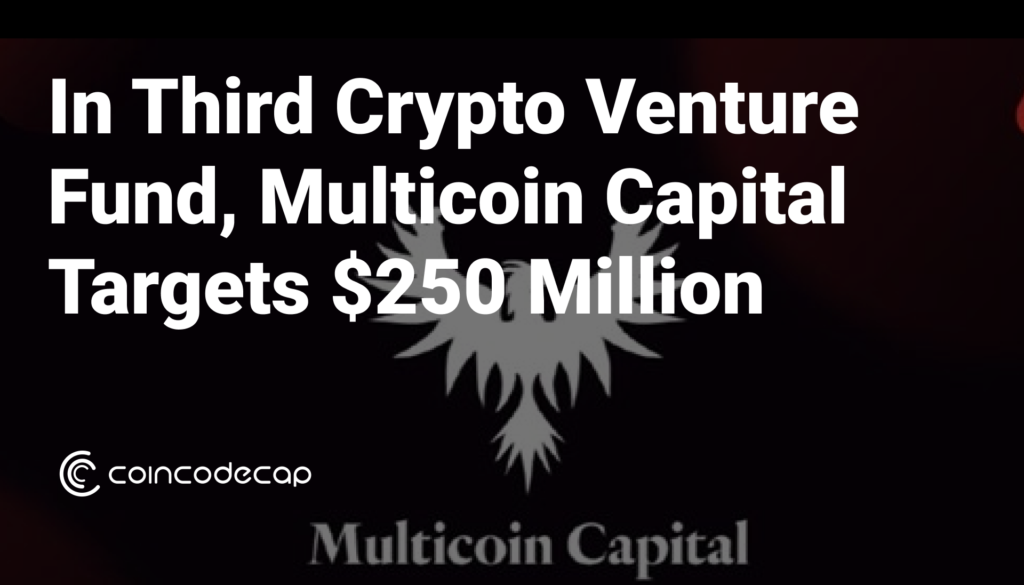 Multicoin Capital Targets $250 Million