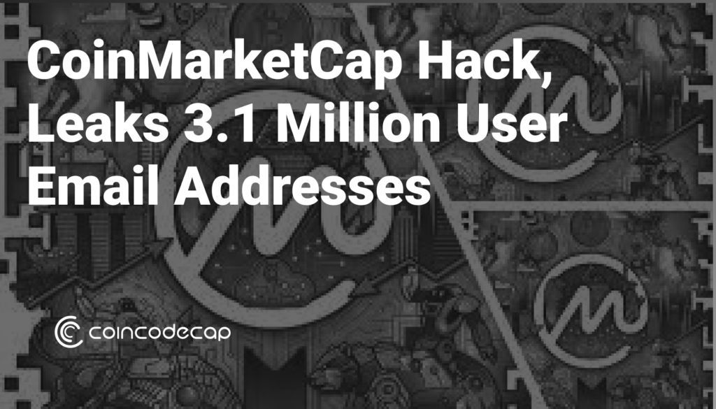 Coinmarketcap Hack, Leaks 3.1 Million User Email Addresses