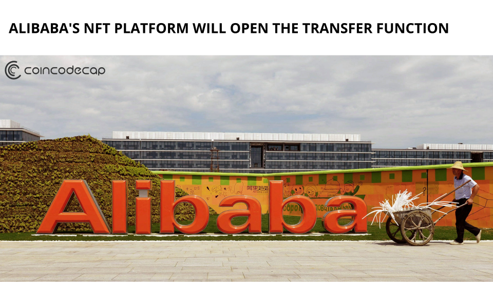 Alibaba'S Nft Platform Will Open The Transfer Function