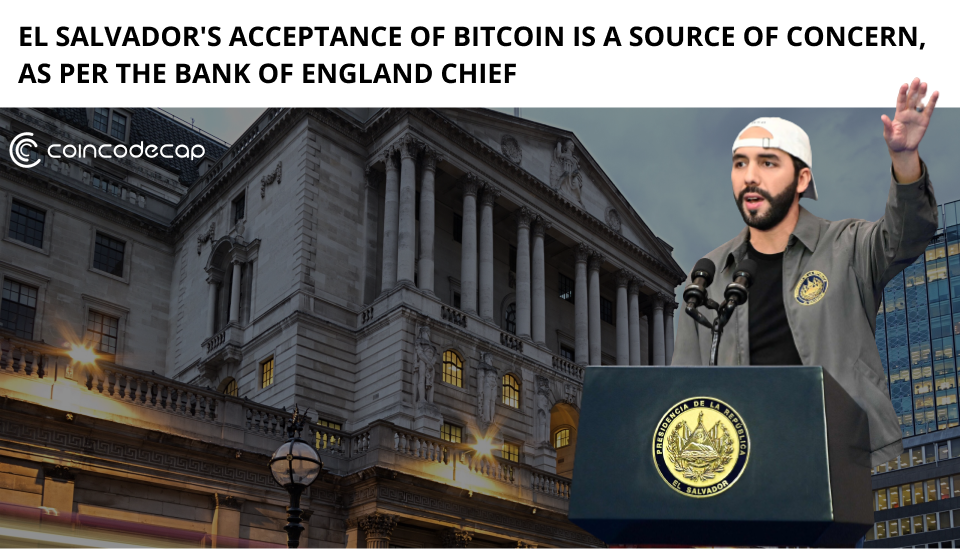 El Salvador'S Acceptance Of Bitcoin Is A Source Of Concern, As Per The Bank Of England Chief