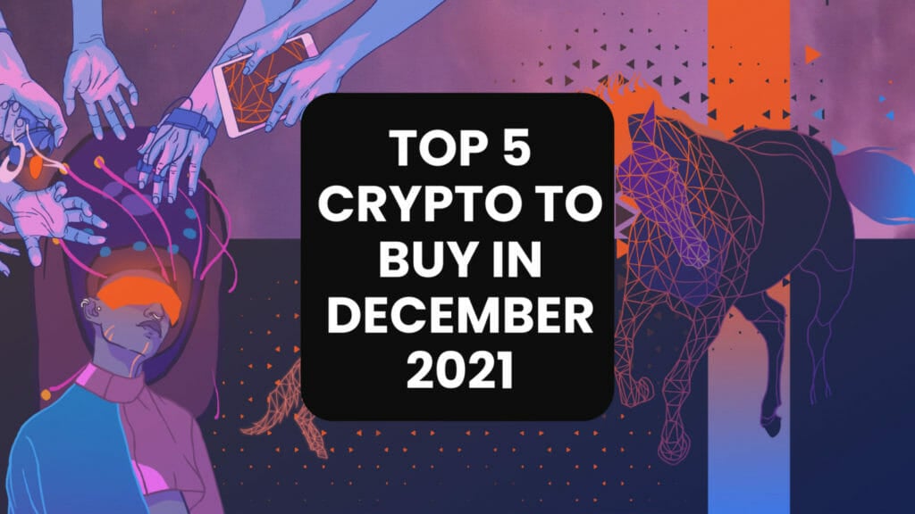 Top 5 Crypto to Buy in December 2021