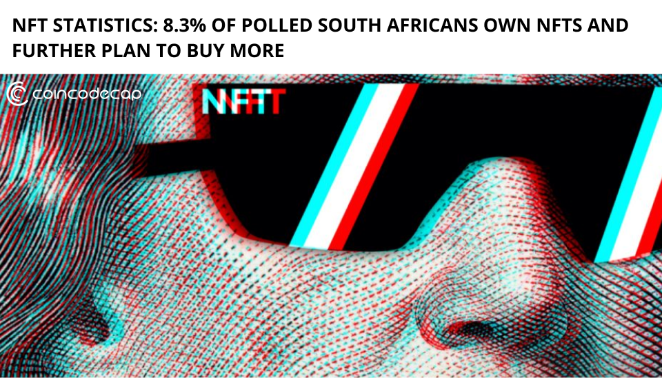 Nft Statistics: 8.3% Of Polled South Africans Own Nfts And Further Plan To Buy More