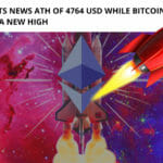 Ethereum Sets News ATH of 4764 USD