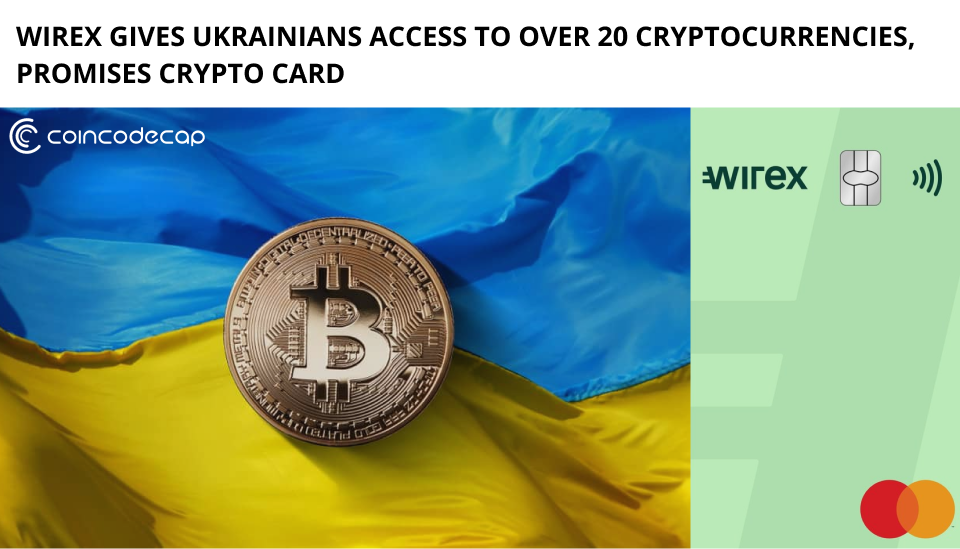 Wirex Gives Ukrainians Access To Over 20 Cryptocurrencies, Promises Crypto Card