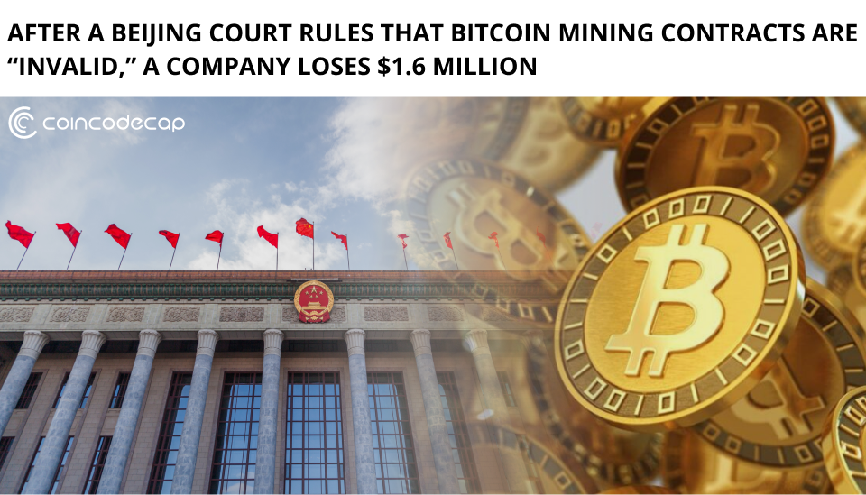 A Company Loses $1.6 Million After A Beijing Court Rules That Bitcoin Mining Contracts Are &Quot;Invalid&Quot;
