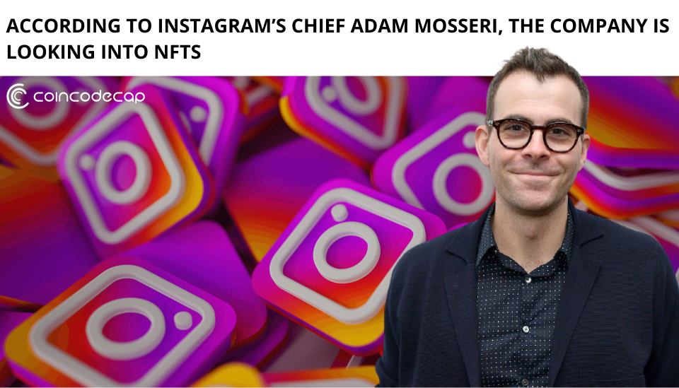 Instagram'S Chief Adam Mosseri Stated That The Company Is Looking Into Nfts