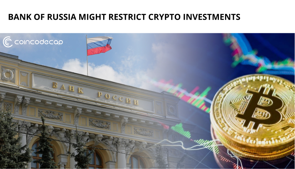 Bank Of Russia Might Restrict Crypto Investments