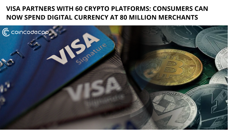 Visa Partners With 60 Crypto Platforms: Consumers Can Now Spend Digital Currency At 80 Million Merchants