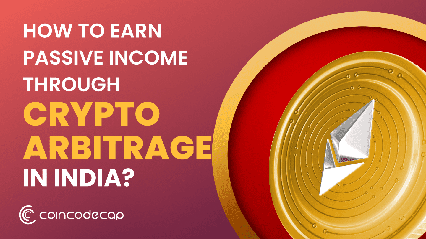 How To Earn Passive Income Through Crypto Arbitrage In India?