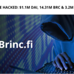 Brinc Finance Hacked: $1.1M DAI, 14.31M BRC & 3.2M gBRC Stolen