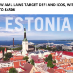 Estonia’s New AML Laws Target DeFi and ICOs with Fines Leading Up to $450K