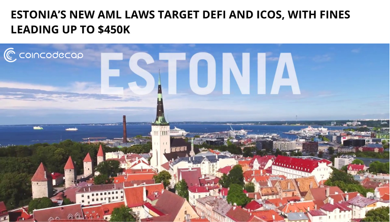 Estonia’s New Aml Laws Target Defi And Icos With Fines Leading Up To $450K