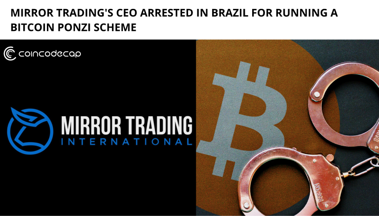 Mirror Trading'S Ceo Arrested In Brazil For Running A Bitcoin Ponzi Scheme