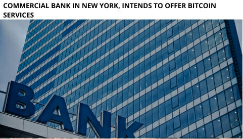 Commercial Bank In New York, Intends To Offer Bitcoin Services