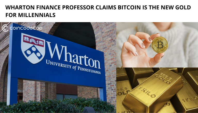 Wharton Finance Professor Claims Bitcoin Is The New Gold For Millennials
