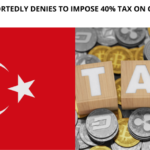 Turkey Reportedly denies to Impose 40% Tax on Crypto Yields