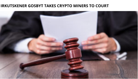 Irkutskener Gosbyt Takes Crypto Miners To Court