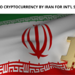 Green Flag to Cryptocurrency by Iran for Int’l Settlements