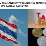 Profits from Thailand cryptocurrency trading are now subject to a 15% capital gains tax