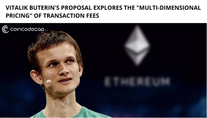 Vitalik Buterin'S Proposal Explores The &Quot;Multi-Dimensional Pricing&Quot; Of Transaction Fees