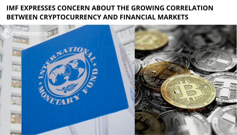 Imf Expresses Concern About The Growing Correlation Between Cryptocurrency And Financial Markets