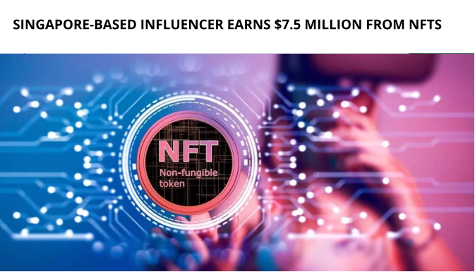 Singapore-Based Influencer Earns $7.5 Million From Nfts