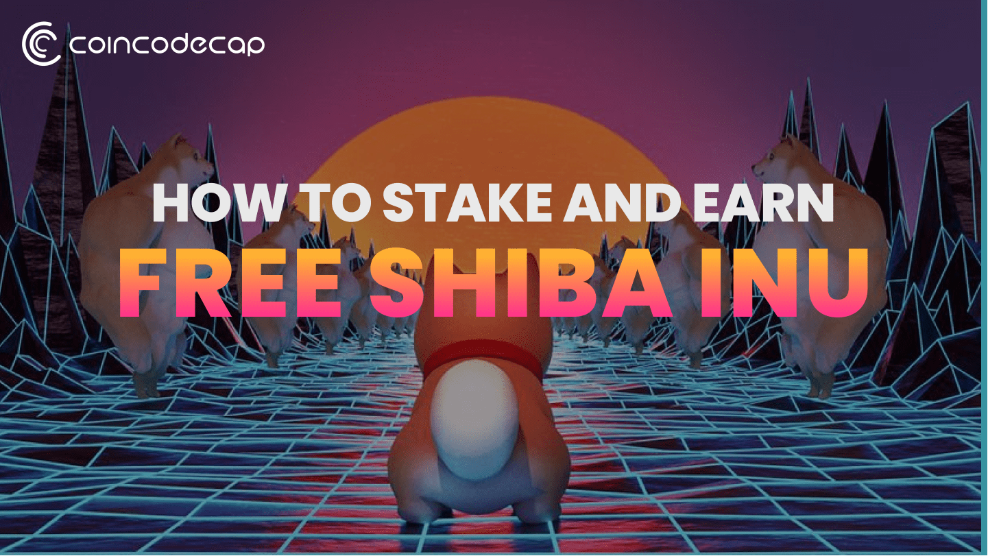 Where And How To Stake Or Earn Shiba Inu (SHIB)? 2022 | CoinCodeCap