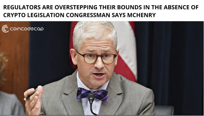 Regulators Are Overstepping Their Bounds In The Absence Of Crypto Legislation Congressman Says Mchenry