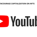 Youtube to Encourage Capitalization on NFTs