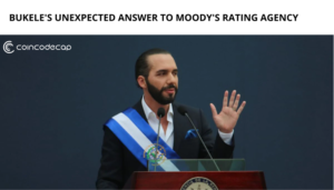 Bukele's Unexpected Answer to Moody's Rating Agency