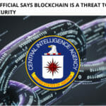 Former CIA Official Says Blockchain is a Threat to US National Security