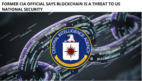 Former Cia Official Says Blockchain Is A Threat To Us National Security