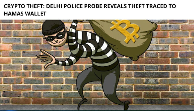 Crypto Theft: Delhi Police Probe Reveals Theft Traced To Hamas Wallet