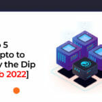 Top 5 Cryptocurrencies to Buy the Dip [Feb 2022]