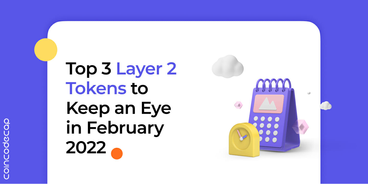 Top 3 Layer 2 Tokens To Keep An Eye In February 2022