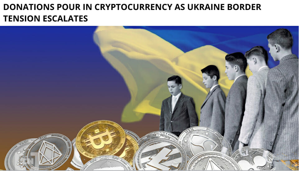 Donations Pour In Cryptocurrency As Ukraine Border Tension Escalates
