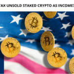 Will IRS Not Tax Unsold Staked Crypto As Income?