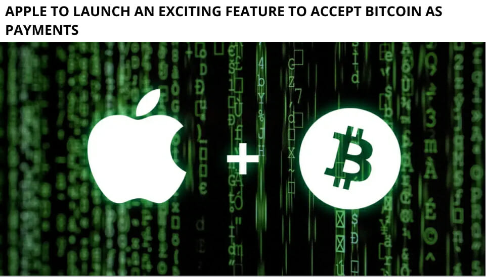 Apple To Launch An Exciting Feature To Accept Bitcoin As Payments