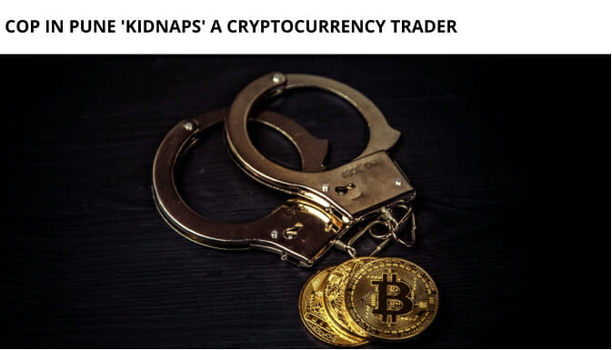 Cop In Pune 'Kidnaps' A Cryptocurrency Trader