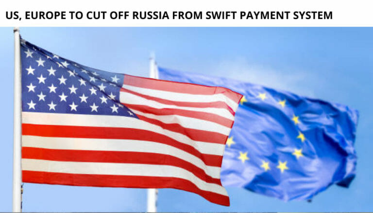 Us, Europe To Cut Off Russia From Swift Payment System