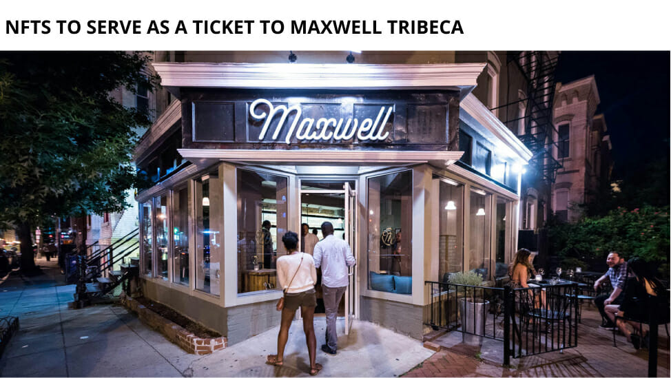 Nfts To Serve As A Ticket To Maxwell Tribeca, New York'S Newest Social Club