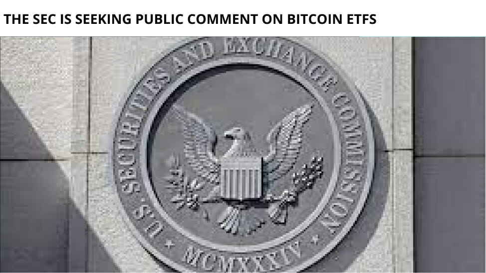 The Sec Is Seeking Public Comment On Bitcoin Etfs