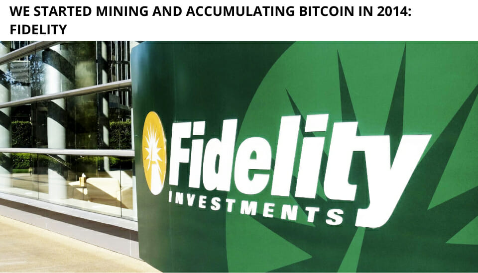 We Started Mining And Accumulating Bitcoin In 2014: Fidelity