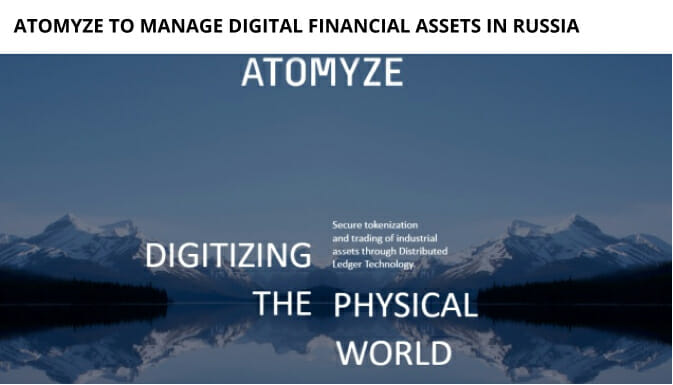 Atomyze To Manage Digital Financial Assets In Russia