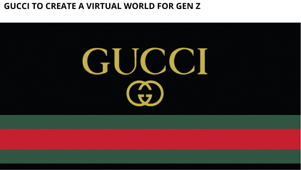 Gucci To Create A Virtual World For Gen Z